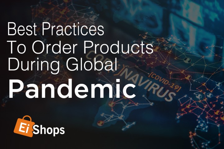 Best Practices to Order Products During Global Pandemic