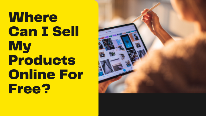 Where Can I Sell My Products Online For Free?