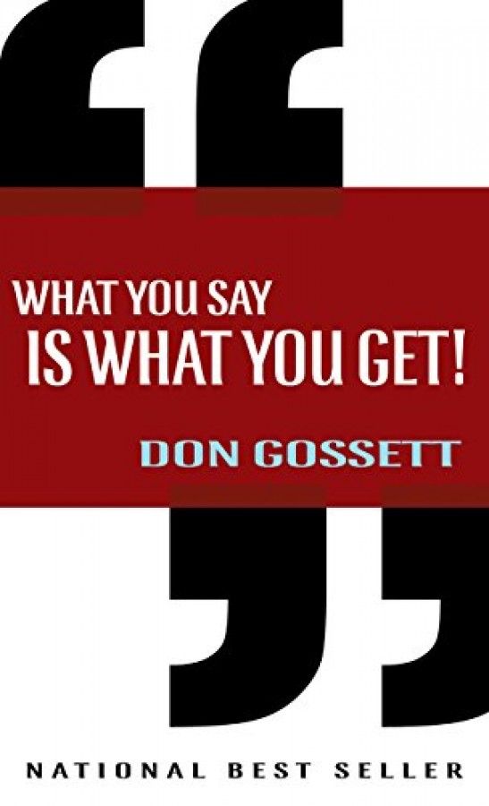 What You Say is What You Get | Don Gossett