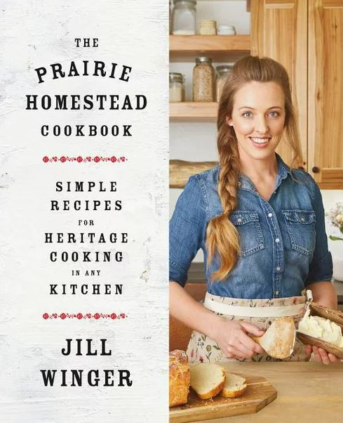The Prairie Homestead Cookbook : Simple Recipes for Heritage Cooking in Any Kitchen (Hardcover)