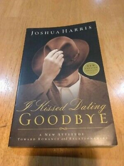 I Kissed Dating Goodbye: A New Attitude Toward Relationships And Romance  | Joshua Harris