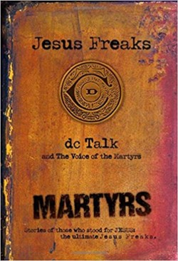 Jesus Freaks: Stories Of Those Who Stood For Jesus, The Ultimate Jesus Freaks