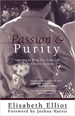 Passion And Purity: Learning To Bring Your Love Life Under Christ's Control