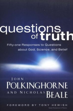 Questions Of Truth: Fifty-one Responses To Questions About God, Science, And Belief