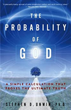 The Probability Of God: A Simple Calculation That Proves The Ultimate Truth